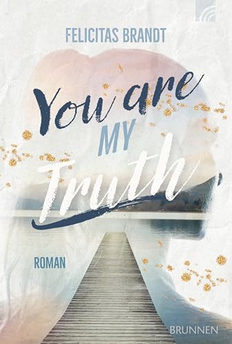 You Are My TRUTH: Roman (Way-Truth-Life-Serie 2) (German Edition)