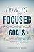 How to Be Focused and Achie...