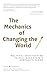 The Mechanics of Changing the World by John  Macgregor
