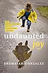 Undaunted Joy: Th...