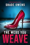 The Webs You Weave: A Gripping Psychological Thriller
