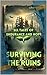 Surviving the Ruins: Six Ta...