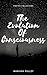 The Evolution of Consciousness by Maniyah Pulley The Evolution of Consciousness by Maniyah Pulley