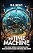 The Time Machine: H.G. Wells' World in the Digital Age: An Illustrated Classic for Teens and Adults.