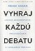 Vyhraj každú debatu: Umenie argumentácie, presviedčania a verejného prejavu