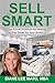 SELL SMART: The Proven Formula for Getting Top Dollar for Your Home