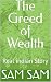 The Greed of Wealth: Real i...