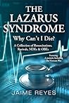 The Lazarus Syndrome: Why Can't I Die? A Collection of Resuscitations, Revivals, NDEs & OBEs Book cover for The Lazarus Syndrome: Why Can't I Die? A Collection of Resuscitations, Revivals, NDEs & OBEs