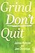 Grind Don't Quit