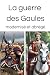 La Guerre des Gaules: L'œuv...