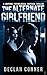 The Alternate Girlfriend: A...