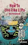 How To Live Like Li Po In Pittsburgh How To Live Like Li Po In Pittsburgh