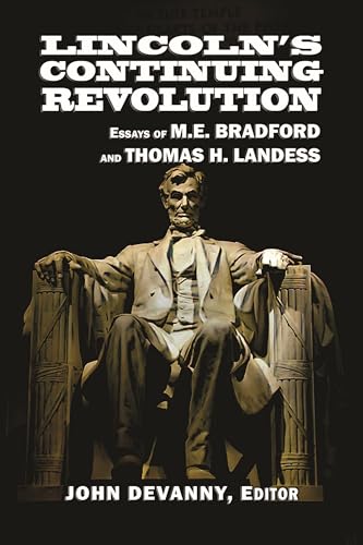 Lincoln's Continuing Revolution: Essays of M.E. Bradford and Thomas H. Landess (Kindle Edition)