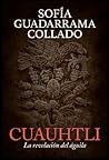 Cuauhtli, la revelación del águila (Spanish Edition)