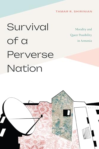 Survival of a Perverse Nation: Morality and Queer Possibility in Armenia (Paperback)