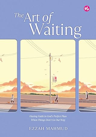 The Art Of Waiting : Having Faith in God's Perfect Plan When Things Don't Go Our Way