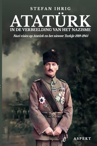 Atatürk in de verbeelding van het nazisme (Dutch Edition)