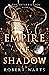 Empire of Shadow by Robert      Watts