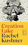 Creation lake by Rachel Kushner