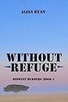 Without Refuge : Midwest Murders: Book 4