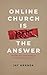 Online Church Is Not The An...