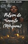 Morgana: Pulsión de muerte 1 (Spanish Edition) Morgana: Pulsión de muerte 1 (Spanish Edition)