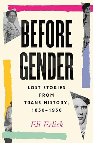 Before Gender: Lost Stories from Trans History, 1850-1950 (Hardcover)