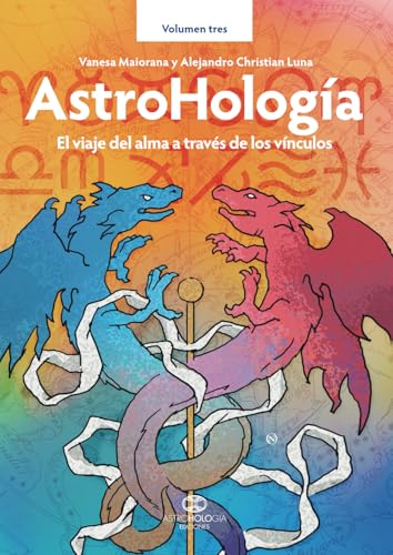 AstroHología. Volumen tres: El viaje del alma a través de los vínculos (AstroHología Ediciones / AstroHologia) (Spanish Edition)