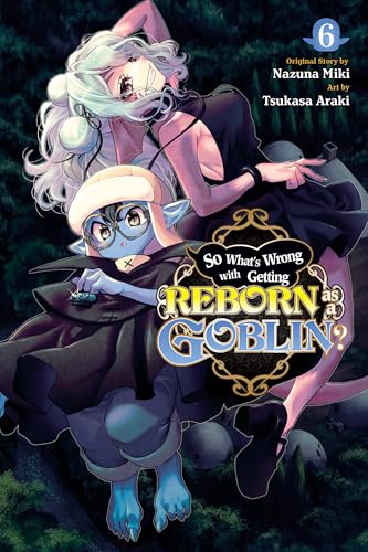 So What's Wrong with Getting Reborn as a Goblin?, Vol. 6 (Kindle Edition)
