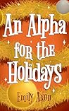 An Alpha for the Holidays by Emily Axon