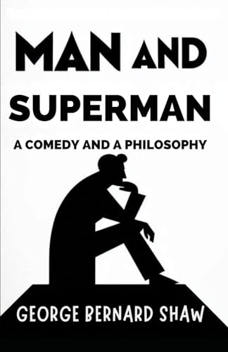 Man and Superman: A Comedy and a Philosophy
