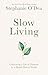 Slow Living by Stephanie O'Dea