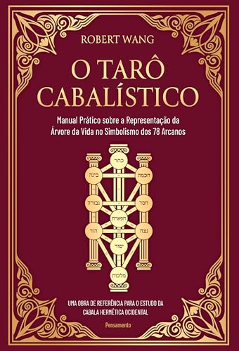 O tarô cabalístico: Manual prático sobre a representação da árvore da vida no simbolismo dos 78 arcanos (Portuguese Edition)
