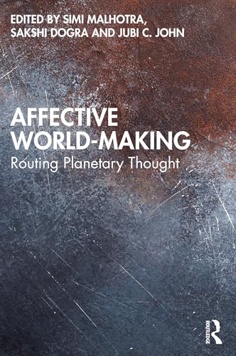 Affective World-Making: Routing Planetary Thought (Kindle Edition)