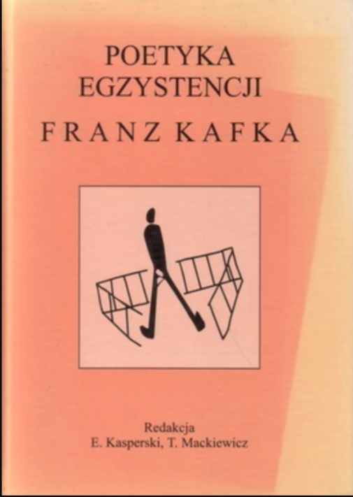 Poetyka egzystencji: Franz Kafka na progu XXI wieku