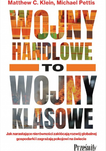 Wojny handlowe to wojny klasowe. Jak narastające nierówności zakłócają rozwój globalnej gospodarki i zagrażają pokojowi na świecie