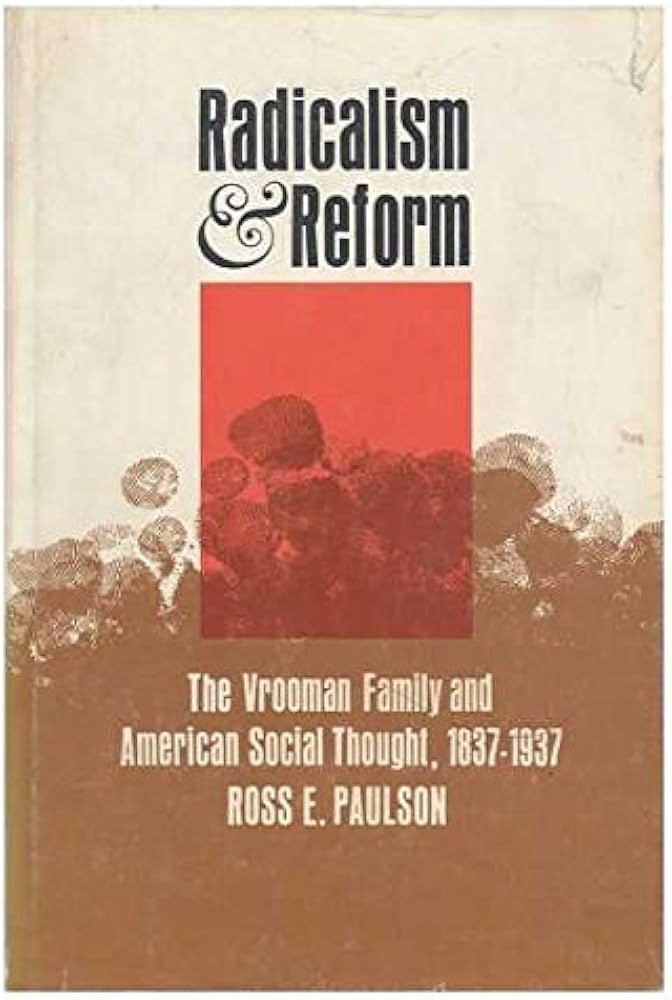 Radicalism and Reform: The Vrooman Family and American Social Thought, 1837-1937