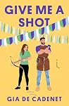 Give Me a Shot: A...