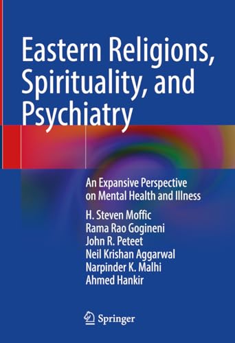 Eastern Religions, Spirituality, and Psychiatry: An Expansive Perspective on Mental Health and Illness (Kindle Edition)