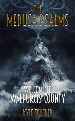 The Medusa Psalms: Welcome to Walpurgis County (Kindle Edition)