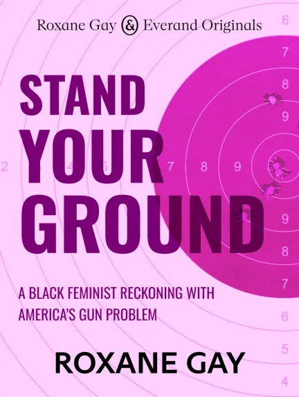 Stand Your Ground: A Black Feminist Reckoning with America’s Gun Problem (ebook)