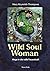 Wild Soul Woman: Wege in di...