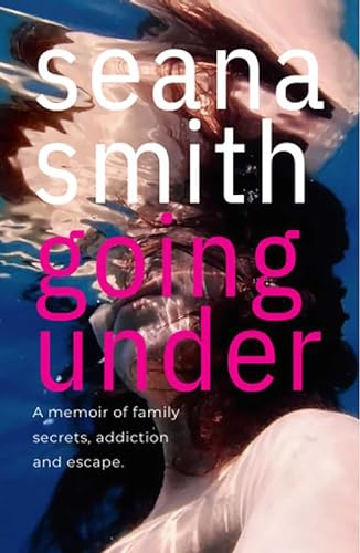 Going Under: A memoir of family secrets, addiction and escape (Kindle Edition)