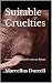 Suitable Cruelties: a novel...