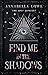 Find Me in the Shadows (The...