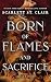 Born of Flames and Sacrific...