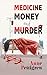 Medicine Money and Murder