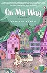 On My Way by Mahvish Ahmed On My Way by Mahvish Ahmed