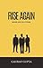 Rise Again: Never Give Up A...