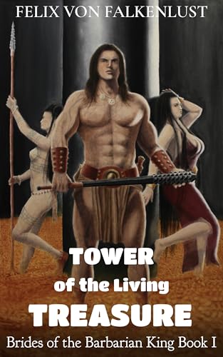 Tower of the Living Treasure: A Fantasy Adventure for Men (Brides of the Barbarian King Book 1)